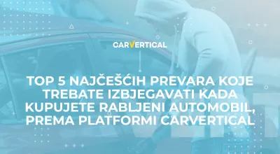 TOP 5 najčešćih prevara koje trebate izbjegavati kada kupujete rabljeni automobil, prema platformi carVertical