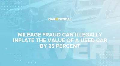 Mileage fraud can illegally inflate the value of a used car by 25 percent : Mileage fraud can illegally inflate the value of a used car by 25 percent