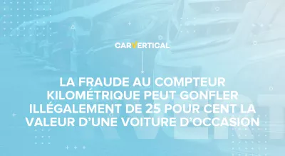 La fraude au kilométrage peut illégalement gonfler de 25 pour cent la valeur d’une voiture d’occasion