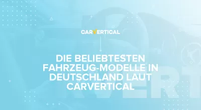 Die beliebtesten Fahrzeug-Modelle in Deutschland 2020 laut carVertical
