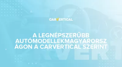 A legnépszerűbb autómodellek 2020-ban Magyarországon a carVertical szerint