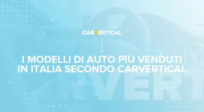 I modelli di auto più venduti in Italia secondo carVertical nel 2020