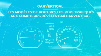 Les voitures les plus trafiqués aux compteurs révélés par carVertical