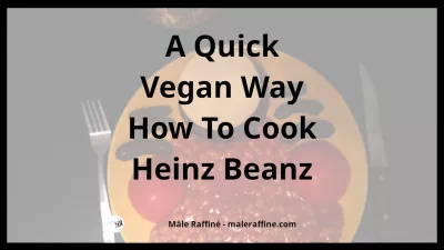 A Quick Vegan Way How To Cook Heinz Beanz : A Quick Vegan Way How To Cook Heinz Beanz