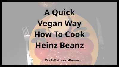 En rask vegansk måte å lage Heinz Beanz på