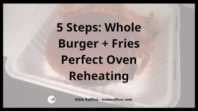 5 Passaggi: Whole Burger + Fries Perfect Oven Reheating