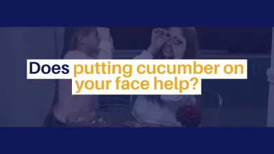 Does putting cucumber on your face help? : Does putting cucumber on your face help?