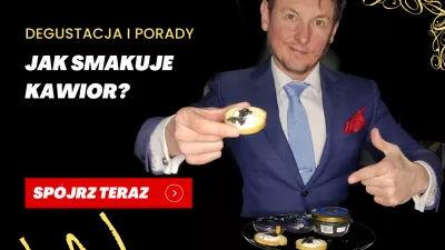 Jak Smakuje Kawior? Jak Jeść Czarny Kawior Z Jesiotra?