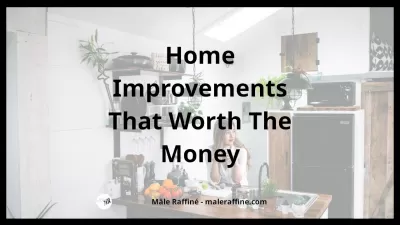 Home Improvements That Worth The Money