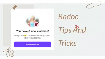 Badoo Tips And Tricks To Find Your Next Relationship : Badoo tips and tricks