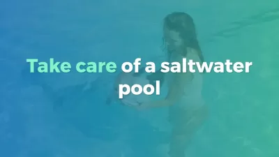 Take care of a saltwater pool