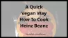 A Quick Vegan Way How To Cook Heinz Beanz