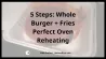 5 Steps: Whole Burger + Fries Perfect Oven Reheating