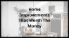 Home Improvements That Worth The Money